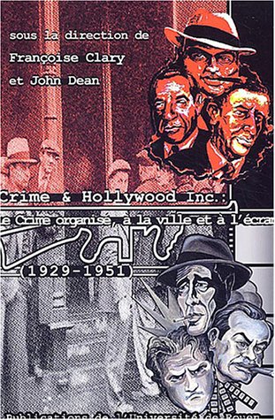 Couverture du livre: Crime & Hollywood Incorporated (1929-1951) - Actes du Colloque de l'Université de Rouen (30-31 janvier 2003)