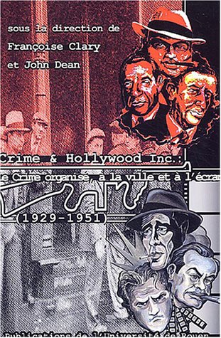 Couverture du livre : Crime & Hollywood Incorporated (1929-1951) - Actes du Colloque de l'Université de Rouen (30-31 janvier 2003)