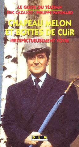 Couverture du livre : Chapeau melon et bottes de cuir - Irrespectueusement vôtre