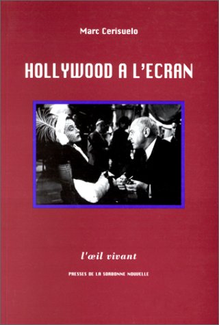 Couverture du livre: Hollywood à l'écran - Essai de poétique historique des films: l'exemple des métafilms américains