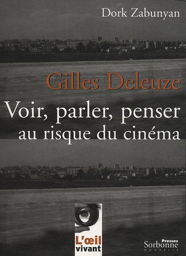 Book cover: Gilles Deleuze - Voir, parler, penser au risque du cinéma