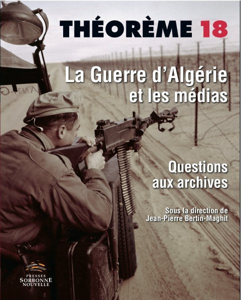 Couverture du livre: La Guerre d'Algérie et les médias - Questions aux archives