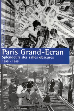 Couverture du livre: Paris Grand-Ecran - Splendeur des salles obscures, 1895-1945
