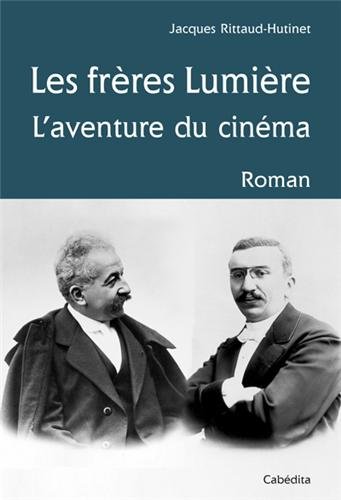 Couverture du livre : Les Frères Lumière, l'aventure du cinéma - Roman