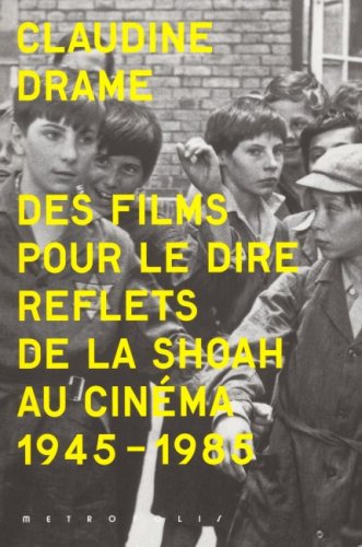 Couverture du livre : Des films pour le dire - Reflets de la Shoah au cinéma 1945-1985