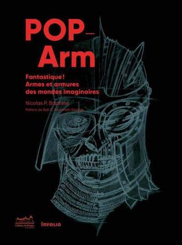 Couverture du livre: Pop-arm - Fantastique ! Armes et armures des mondes imaginaires
