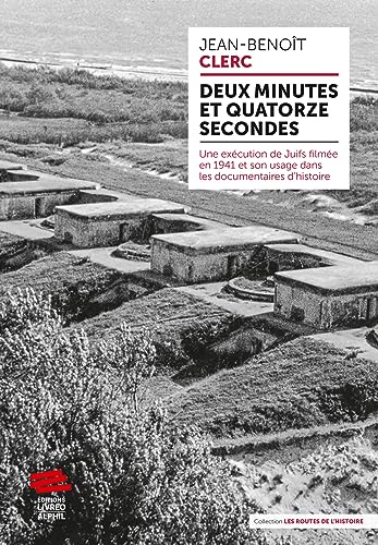 Book cover: Deux minutes et quatorze secondes - Une exécution de Juifs filmée en 1941 et son usage dans les documentaires d'histoire