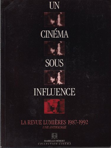 Couverture du livre: Un cinéma sous influence - la revue Lumières, 1987-1992