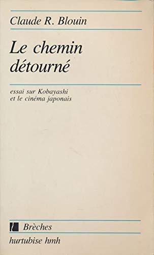 Couverture du livre : Le Chemin détourné - Essai sur Kobayashi et le cinéma japonais