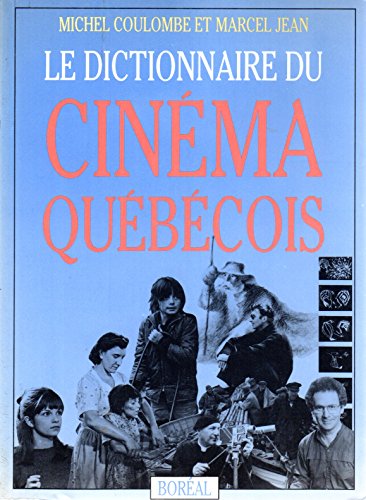Couverture du livre: Le dictionnaire du cinéma québécois