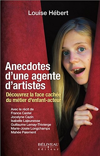Couverture du livre: Anecdotes d'une agente d'artistes - Découvrez la face cachée du métier d'enfant-acteur