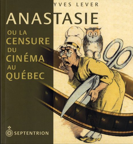 Couverture du livre: Anastasie - ou la censure du cinéma au Québec