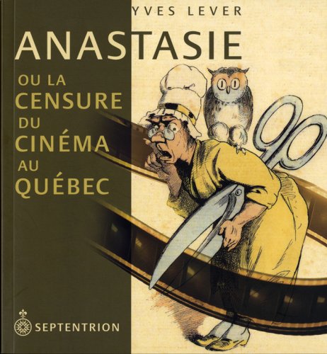 Couverture du livre : Anastasie - ou la censure du cinéma au Québec