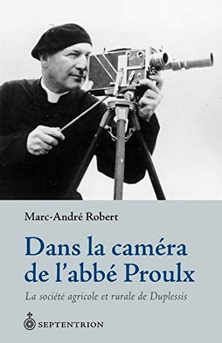 Couverture du livre : Dans la caméra de l'abbé Proulx - La société agricole et rurale de Duplessis