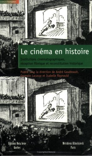 Couverture du livre : Le Cinéma en histoire - Institution cinématographique, réception filmique et reconstitution historique