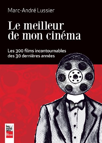 Couverture du livre : Le Meilleur de mon cinéma - Les 300 films incontournables des 30 dernières années