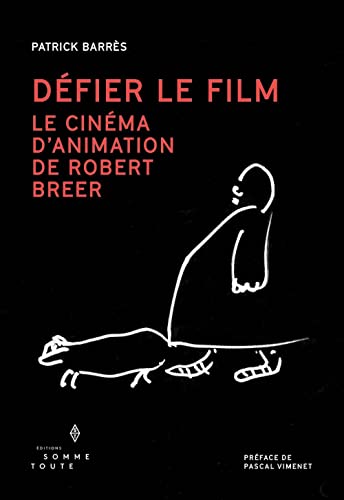 Book cover: Défier le film - Le cinéma d´animation de Robert Breer
