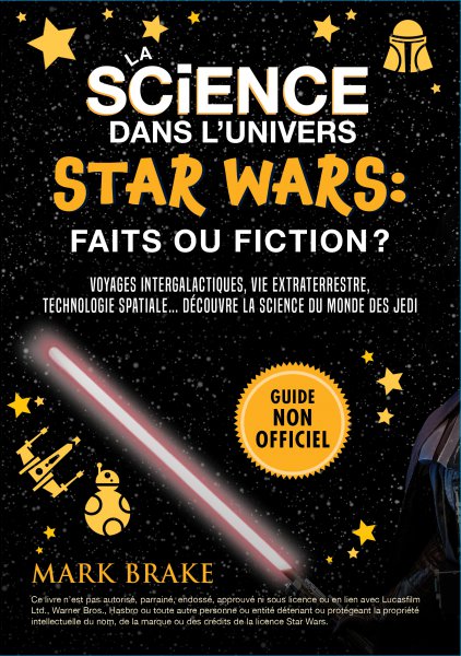 Couverture du livre: La science dans l'univers Star Wars - faits ou fiction ?