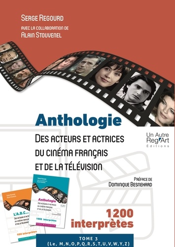 Book cover: Anthologie des acteurs et actrices du cinéma français et de la télévision - Tome 3 (Le à Z)