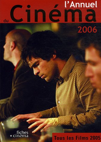 Couverture du livre : L'Annuel du cinéma 2006 - Tous les films de 2005