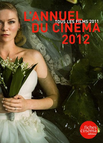 Couverture du livre : L'Annuel du cinéma 2012 - Tous les films de 2011