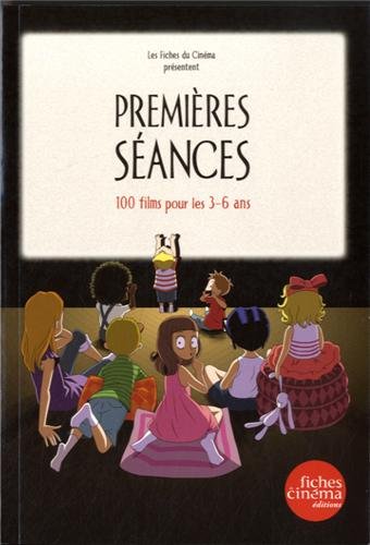 Book cover: Premières séances - 100 films pour les 3-6 ans