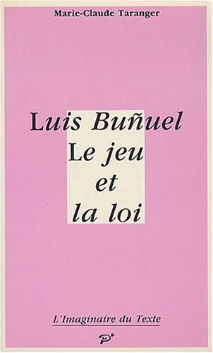 Couverture du livre: Luis Buñuel - Le jeu et la loi