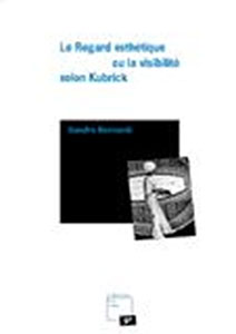 Book cover: Le Regard esthétique - ou la visibilité selon Kubrick