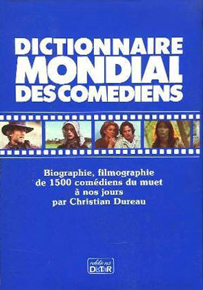 Book cover: Dictionnaire mondial des comédiens - Biographie, filmographie de 1500 comédiens du muet à nos jours
