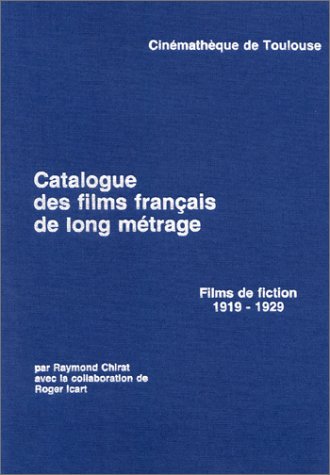 Couverture du livre: Catalogue des films francais de long métrage - films de fiction, 1919-1929
