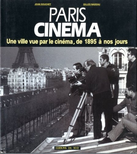 Couverture du livre: Paris cinéma - une ville vue par le cinéma, de 1895 à nos jours