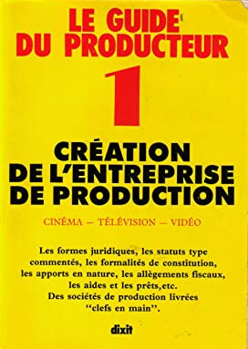 Couverture du livre : Création de l'entreprise de production - cinéma, télévision, vidéo