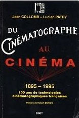 Couverture du livre: Du cinématographe au cinéma - 1895-1995, 100 ans de technologies cinématographiques françaises