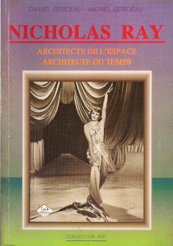 Book cover: Nicholas Ray - Architecte de l'espace, architecte du temps