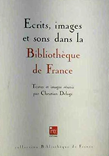 Couverture du livre: Ecrits, images et sons dans la Bibliothèque de France