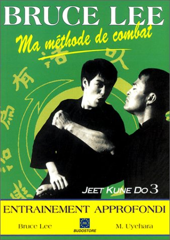 Couverture du livre: Ma méthode de combat - Jeet Kune Do 3 - L'entraînement approfondi