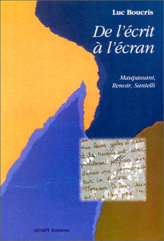 Book cover: De l'écrit à l'écran - Maupassant, Renoir, Santelli