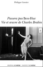 Couverture du livre: Passera pas Ben-Hur - vie et oeuvre de Charles Brabin