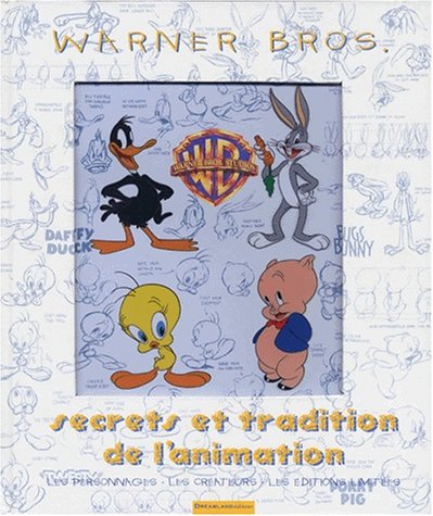 Book cover: Warner Bros, secrets et tradition de l'animation - les personnages, les créateurs, les éditions limitées