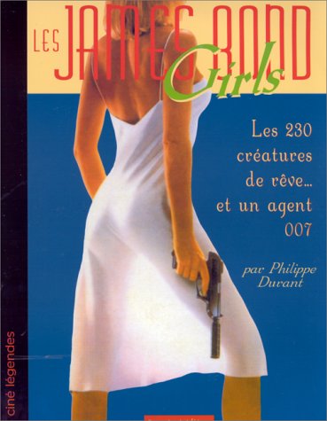 Couverture du livre: Les James Bond girls - Les 230 créatures de rêve... et un agent 007