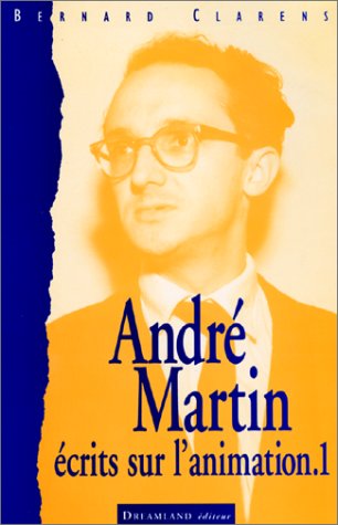Couverture du livre : André Martin, écrits sur l'animation tome 1