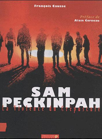 Couverture du livre: Sam Peckinpah - La Violence du crépuscule