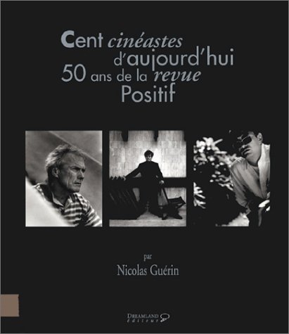 Book cover: Cent cinéastes d'aujourd'hui - 50 ans de la revue Positif
