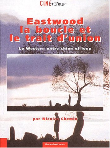 Book cover: Eastwood , la boucle et le trait d'union - Le western entre chien et loup