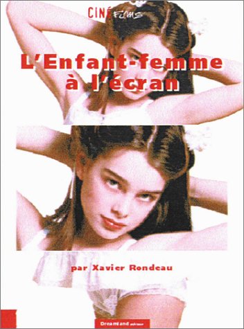 Couverture du livre : L'Enfant-femme à l'écran - Le cinéma des fillettes séductrices