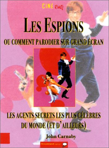 Book cover: Les Espions - ou Comment parodier sur grand écran les agents secrets les plus célèbres du monde (et d'ailleurs)