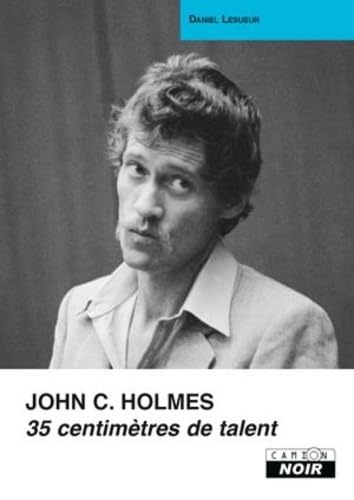 Couverture du livre : John C. Holmes - 35 centimètres de talent