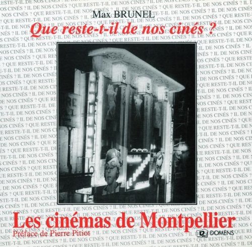 Couverture du livre: Les Cinémas de Montpellier - que reste-t-il de nos cinés?