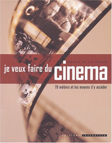 Couverture du livre : Je veux faire du cinéma - 70 métiers et les moyens d'y accéder