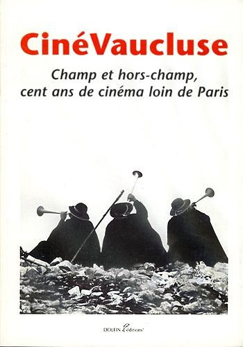 Couverture du livre: Vaucluse - champ et hors-champ, cent ans de cinéma loin de Paris
